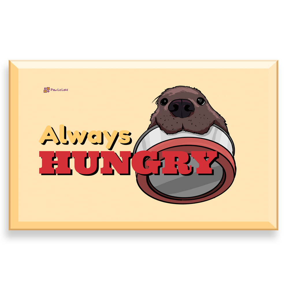 Always Hungry Magnet