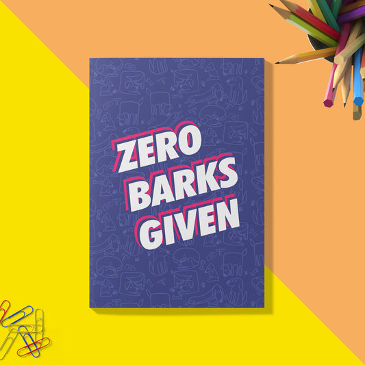 Zero Barks Given' A5-160 Pages 80 GSM Unruled | Digitally Printed by Go Bandanas | Perfect for Writing, Drawing & Doodling