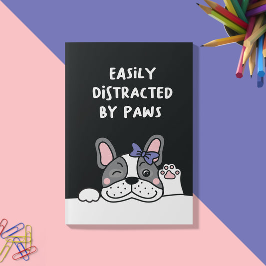 Easily Distracted By Paws ' A5-160 Pages 80 GSM Unruled | Digitally Printed by Go Bandanas | Perfect for Writing, Drawing & Doodling