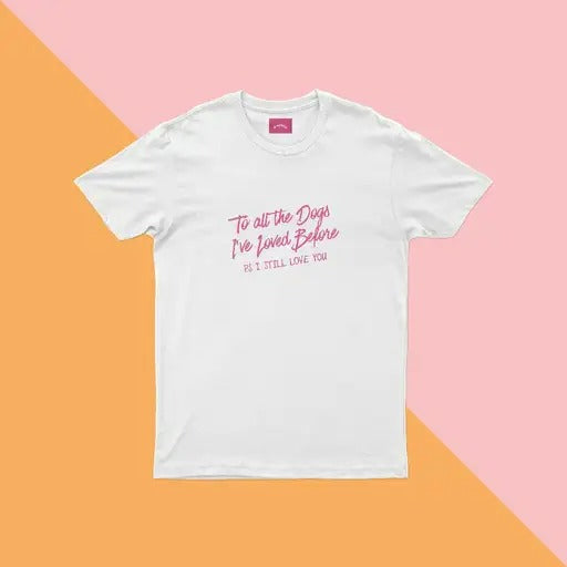 To All The Dogs I've Loved Before Cotton White Tee for Men and Women by Go Bandanas (Netflix Special)