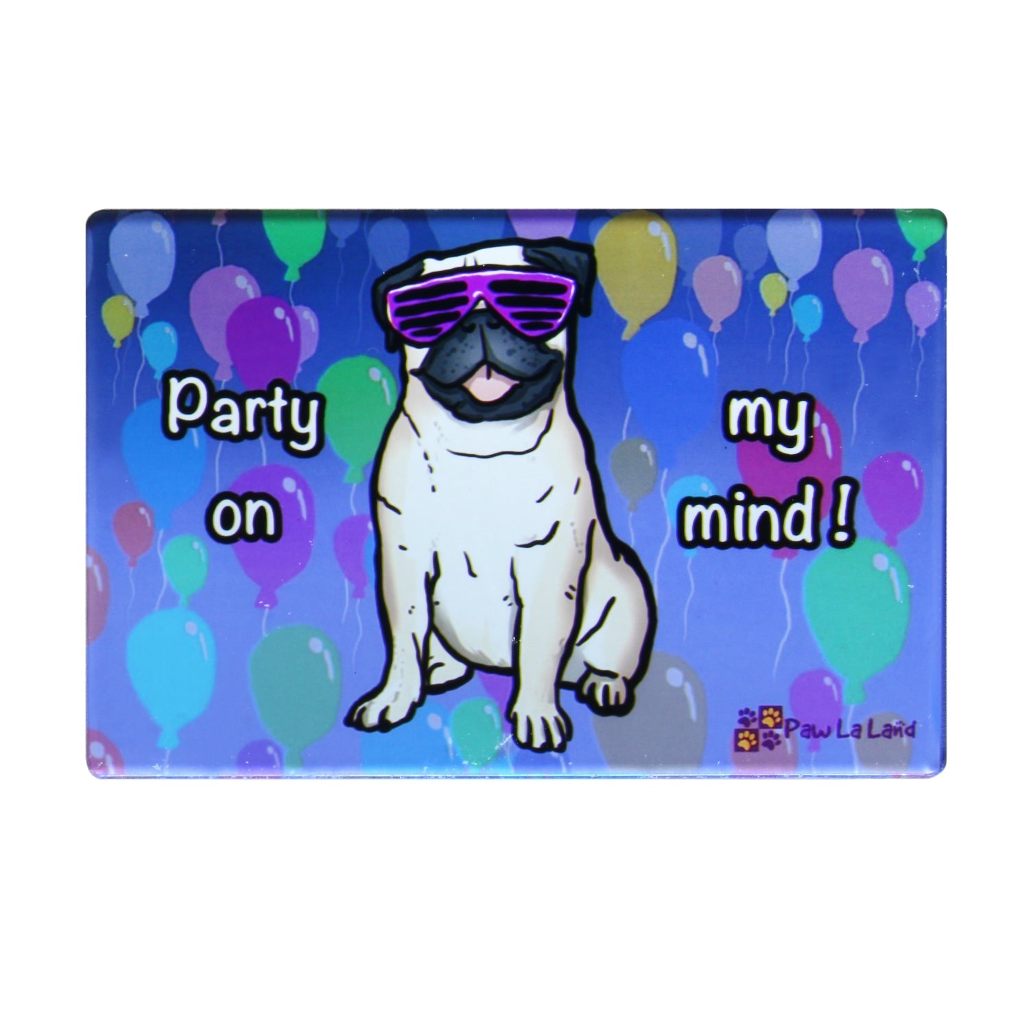 Party on my mind Magnet - PawLaLand