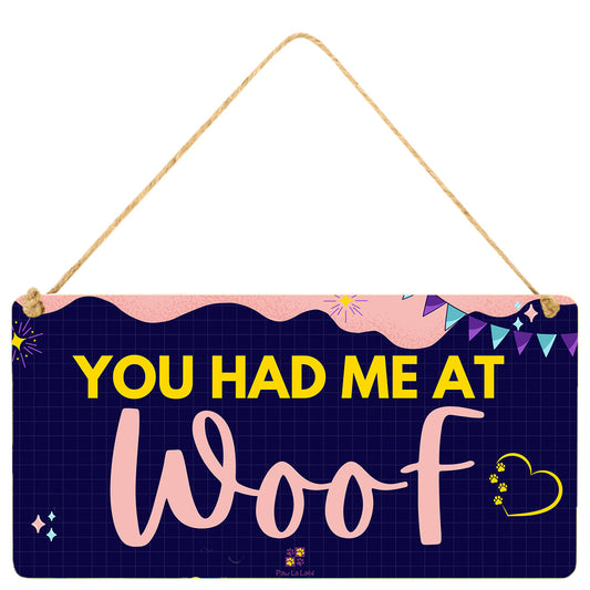 You Had Me At Woof Wall/Door Hanging